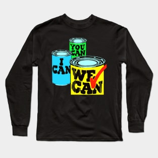 I can, You can, We can Long Sleeve T-Shirt